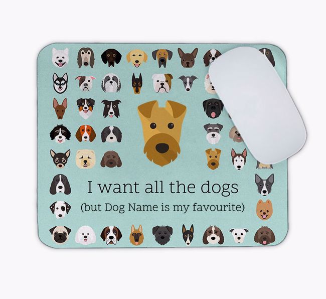 I Want All the Dogs: Personalised {breedFullName} Mouse Mat